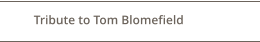 Tribute to Tom Blomefield