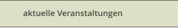 aktuelle Veranstaltungen