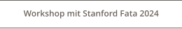 Workshop mit Stanford Fata 2024